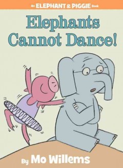 118. Elephants Cannot Dance! by Mo Willems