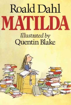 72. Matilda by Roald Dahl, illustrated by Quentin Blake