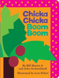 57. Chicka Chicka Boom Boom by Bill Martin Jr. & John Archambault, illustrated by Lois Ehlert