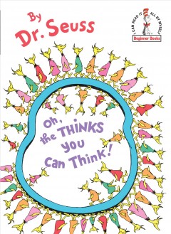 49. Oh, The Thinks You Can Think! by Dr. Seuss