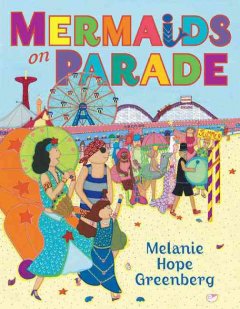 Mermaids on Parade by Melanie Hope Greenberg